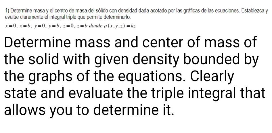 Determine mass and center of mass of the solid with given density bounded by the graphs of the equations. Clearly state and e