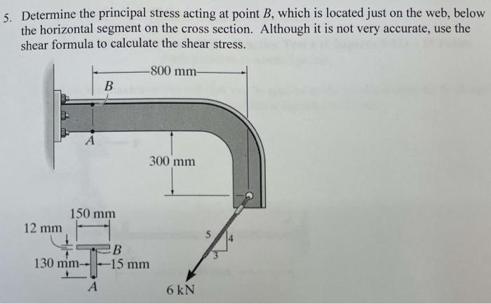 Solved 5. Determine The Principal Stress Acting At Point B, | Chegg.com