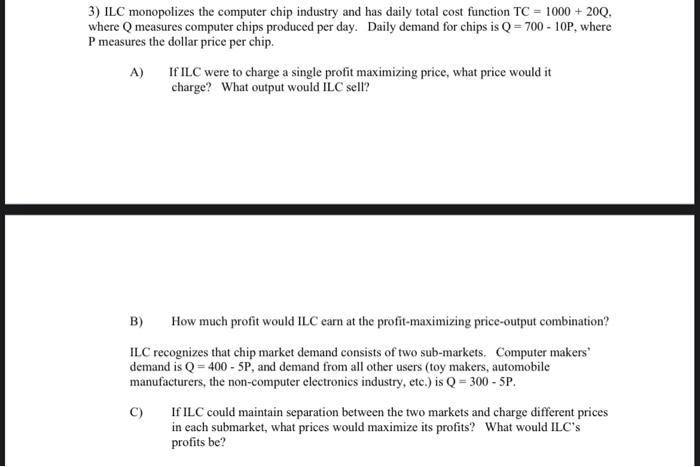 Solved 3) ILC monopolizes the computer chip industry and has | Chegg.com