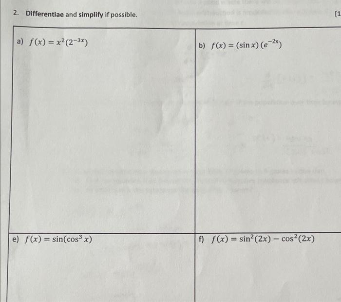 2. Differentiae and simplify if possible. a) f(x) = x²(2-3x) e) f(x) = sin(cos³ x) b) f(x) = (sin x) (e-²x) f) f(x) = sin² (2