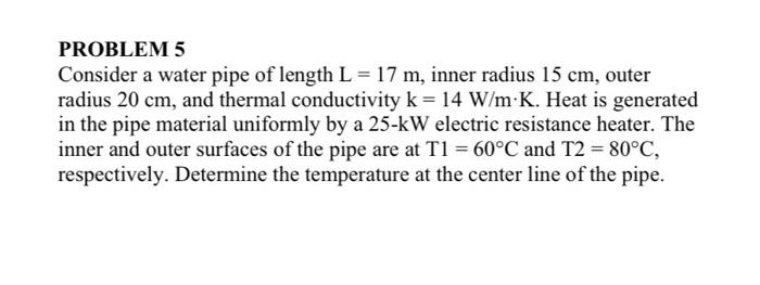 Solved PROBLEM 5 Consider a water pipe of length L = 17 m, | Chegg.com