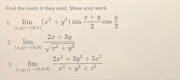 Solved Find the limits if they exist. Show your work. 1. | Chegg.com