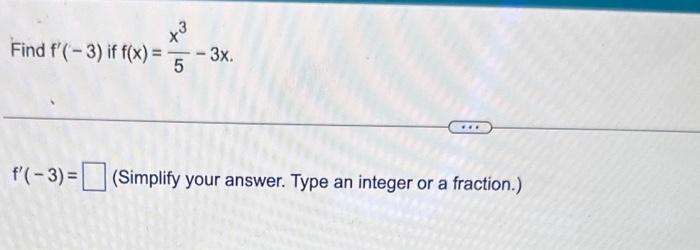 Solved Find f′(−3) if f(x)=5x3−3x f′(−3)= (Simplify your | Chegg.com