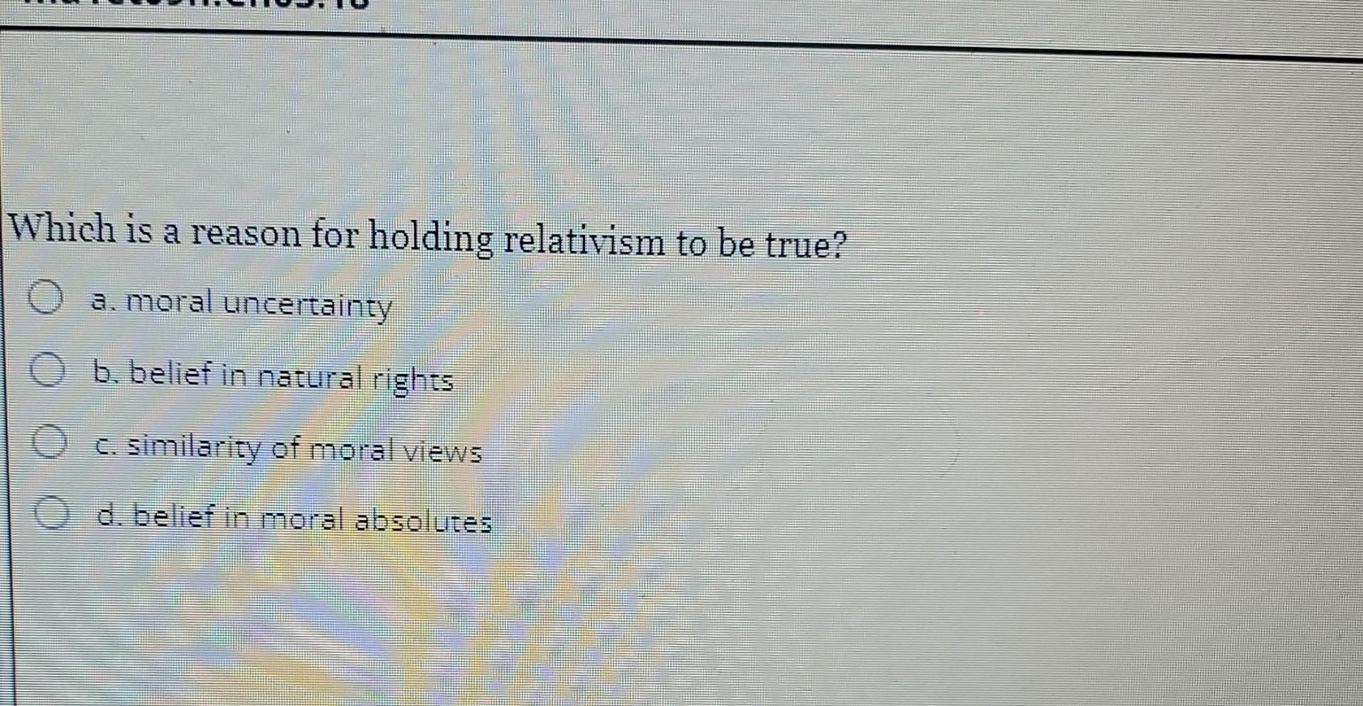 Solved Which is a reason for holding relativism to be | Chegg.com