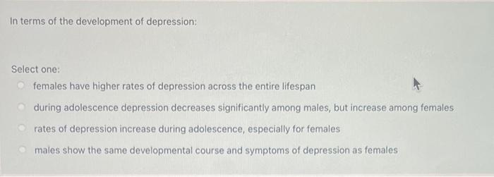 Solved In Terms Of The Development Of Depression: Select 