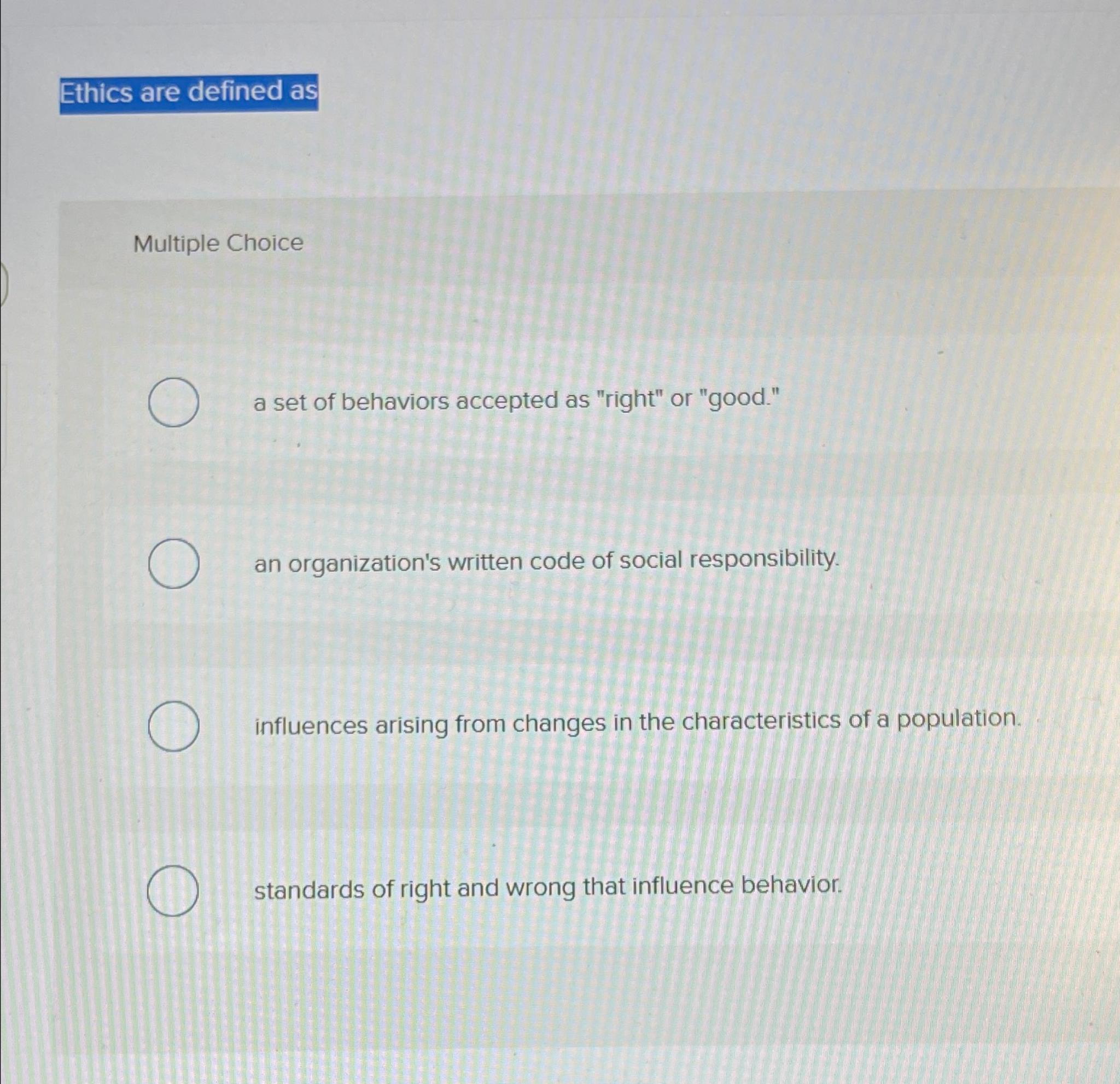 Solved Ethics Are Defined AsMultiple Choicea Set Of | Chegg.com