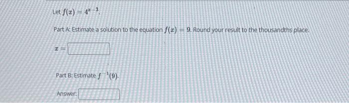 Solved Let f(x)=4x−3. Part A: Estimate a solution to the | Chegg.com