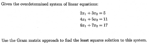 Solved Given the overdetermined system of ﻿linear | Chegg.com