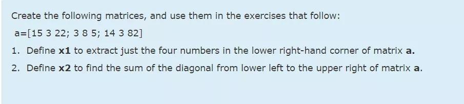 Solved Create the following matrices, and use them in the | Chegg.com
