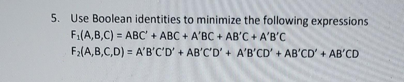 Solved Use Boolean Identities To Minimize The Following | Chegg.com