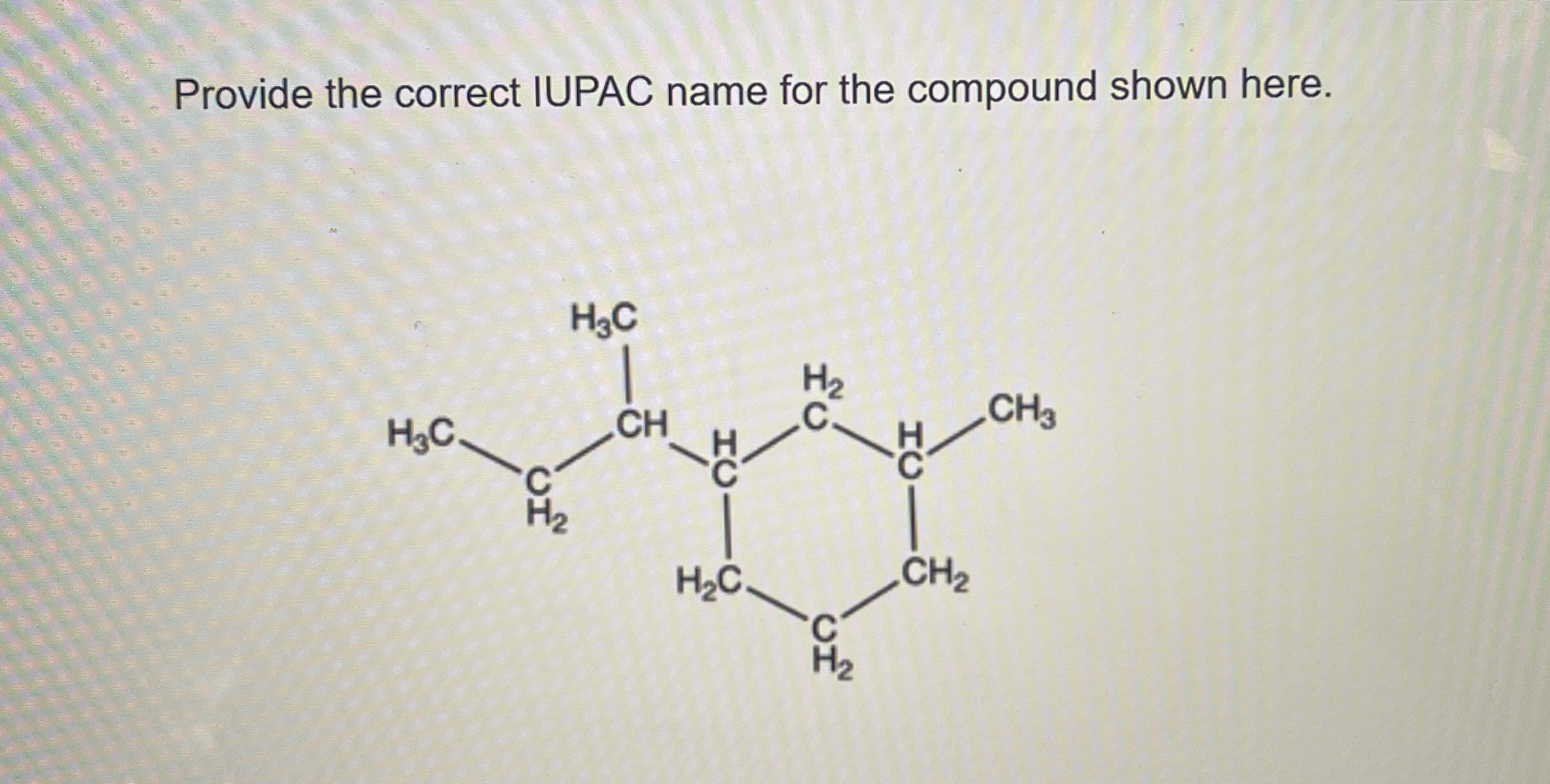 Solved Provide The Correct Iupac Name For The Compound Shown Chegg Com