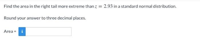 Solved Find the area in the right tail more extreme than z = | Chegg.com