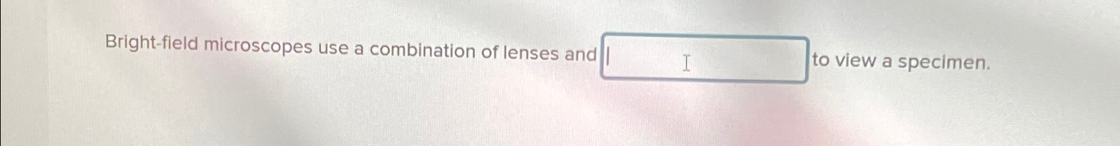 Solved Bright-field microscopes use a combination of lenses | Chegg.com