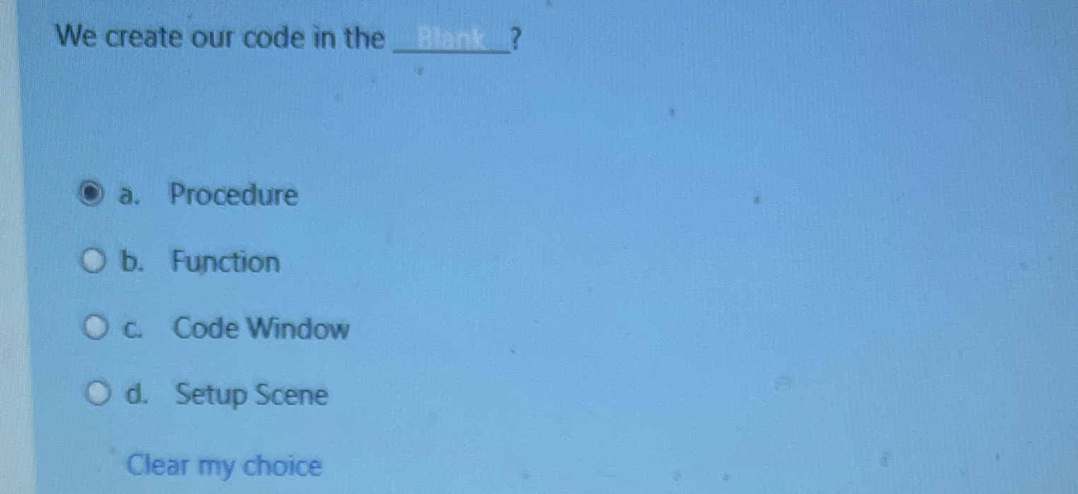 Solved We create our code in the a. ﻿Procedureb. | Chegg.com