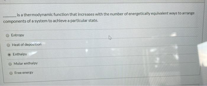 Solved is a thermodynamic function that increases with the | Chegg.com