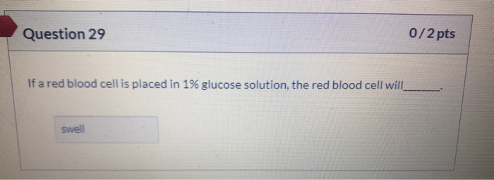 Solved Question 29 0/2 pts If a red blood cell is placed in | Chegg.com