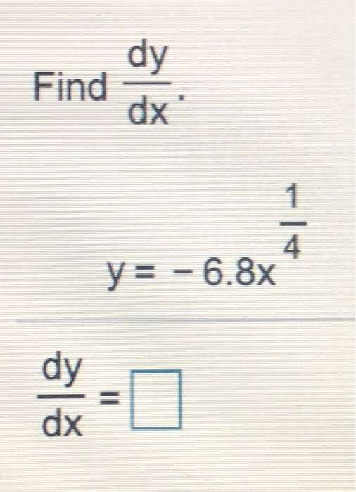 Solved dy Find dx 1 4 y = -6.8x dy dx Find the derivative | Chegg.com