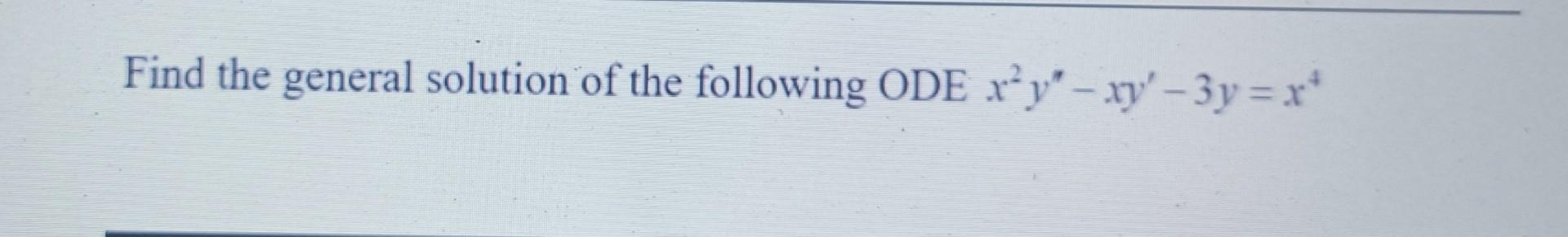 Solved Find the general solution of the following ODE | Chegg.com