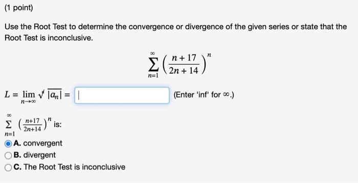 Solved Use the Root Test to determine the convergence or | Chegg.com