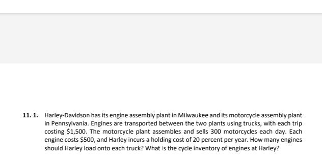 Solved 11 1 Harley Davidson Has Its Engine Assembly Plant Chegg