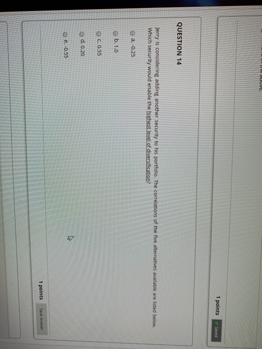 Solved JUUVU 1 points Saved QUESTION 14 Jerry is considering | Chegg.com