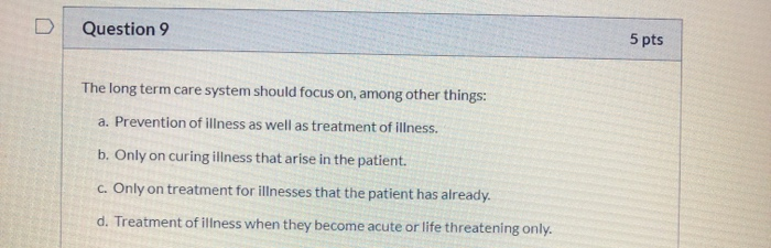 Solved 5 Question 15 The ideal long term care system a. | Chegg.com