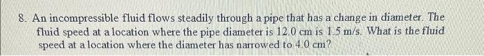 Solved 8. An incompressible fluid flows steadily through a | Chegg.com