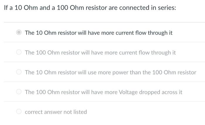 Solved If a 10Ohm and a 100Ohm resistor are connected in | Chegg.com