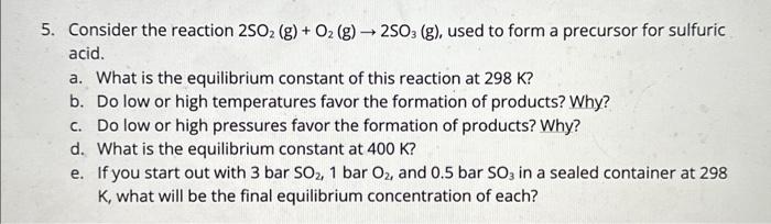 Solved Consider the reaction 2SO2 (g) + O2 (g) -> 2SO3 (g), | Chegg.com