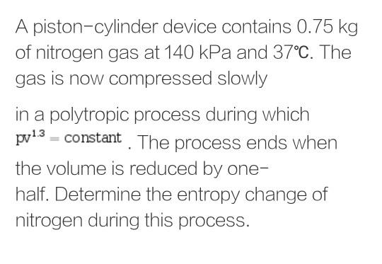 A Piston Cylinder Device Contains 0 75 Kg Of Nitrogen Chegg 