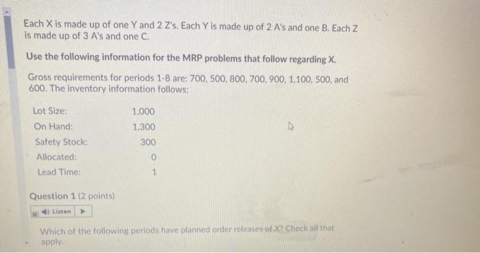Solved Each X is made up of one Y and 2 Z's. Each Y is made