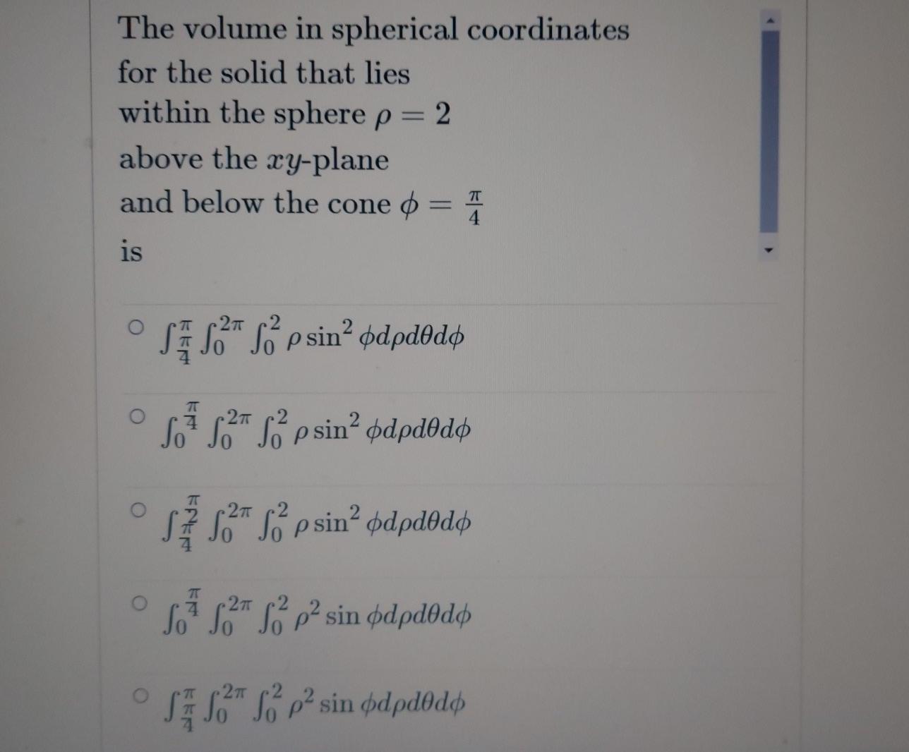 Solved The volume in spherical coordinates for the solid | Chegg.com
