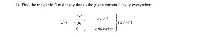 Solved 1) Find the magnetic flux density due to the given | Chegg.com