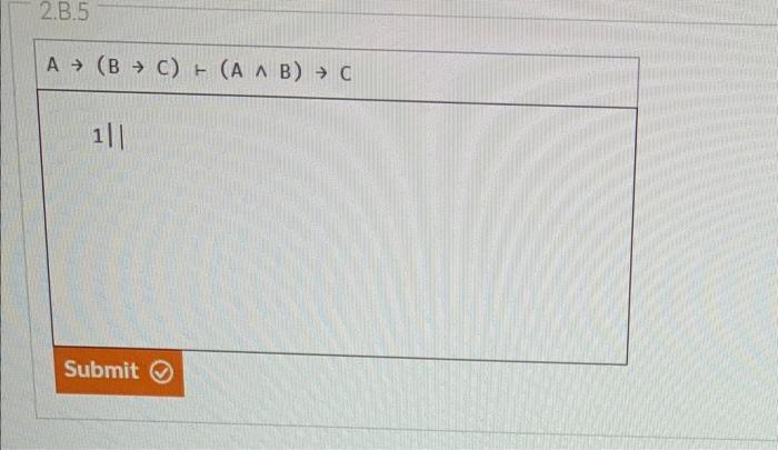 Solved 2.B.5 A (8 + C) = (A A B) → C → B (лв- с 111 Submit | Chegg.com