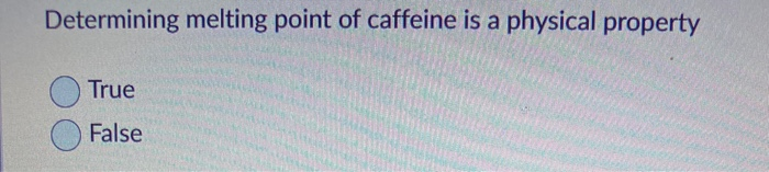 solved-determining-melting-point-of-caffeine-is-a-physical-chegg