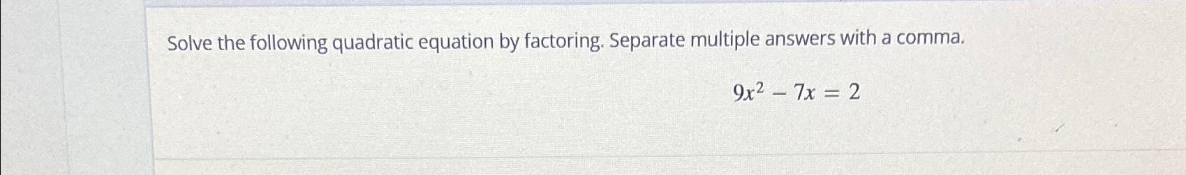 Solved Solve the following quadratic equation by factoring. | Chegg.com