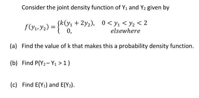 Solved Consider The Joint Density Function Of Y1 And Y2