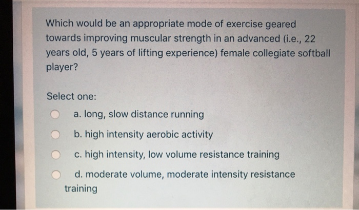 Solved Which would be an appropriate mode of exercise geared | Chegg.com