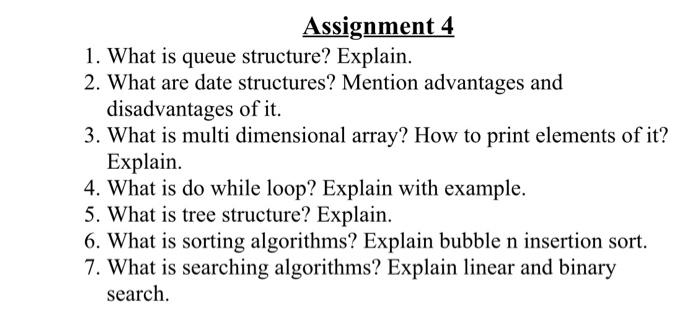 Solved Assignment 4 1. What is queue structure? Explain. 2. | Chegg.com