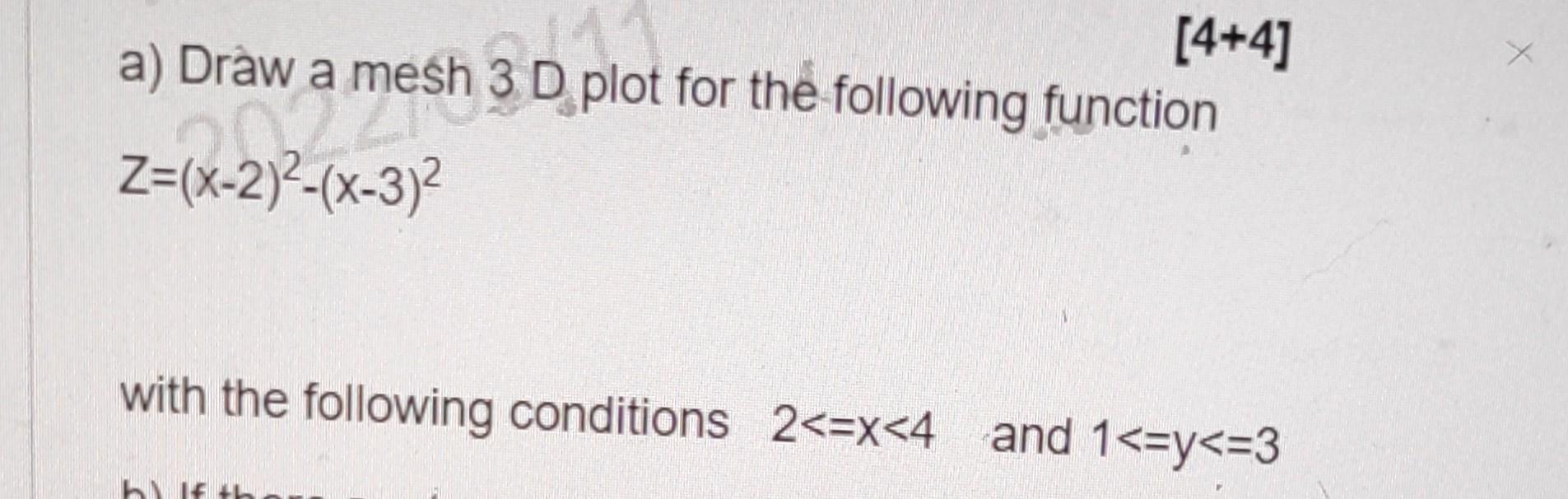 Solved [4+4] a) Dràw a mesh 3. D plot for the following | Chegg.com
