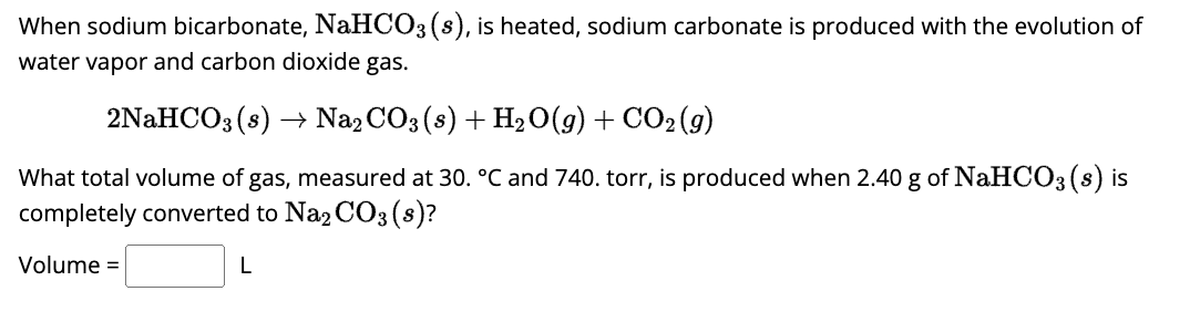 Solved When sodium bicarbonate, NaHCO3(s), ﻿is heated, | Chegg.com