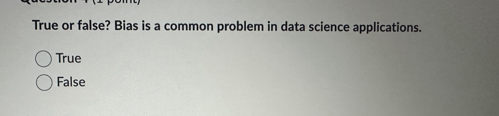Solved True or false? Bias is a common problem in data | Chegg.com
