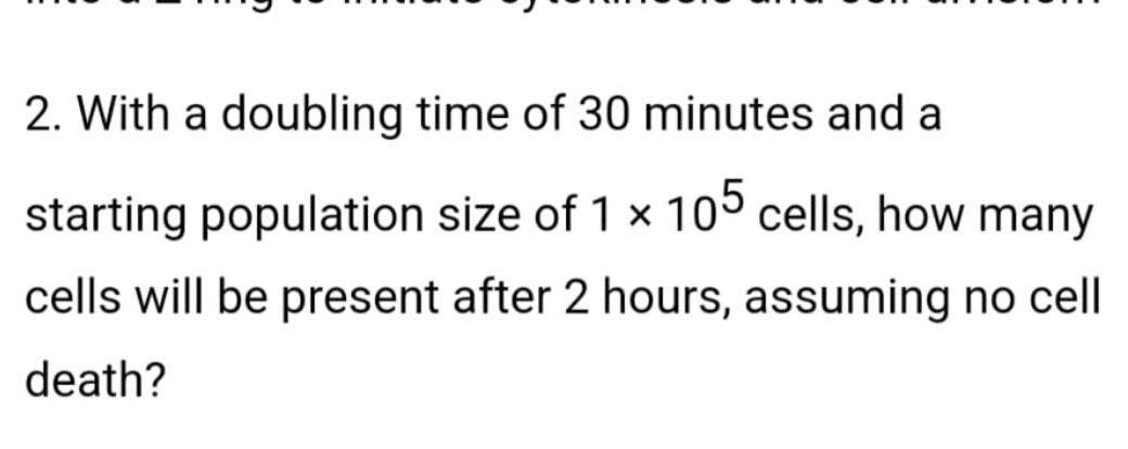 Solved 2. With a doubling time of 30 minutes and a starting 