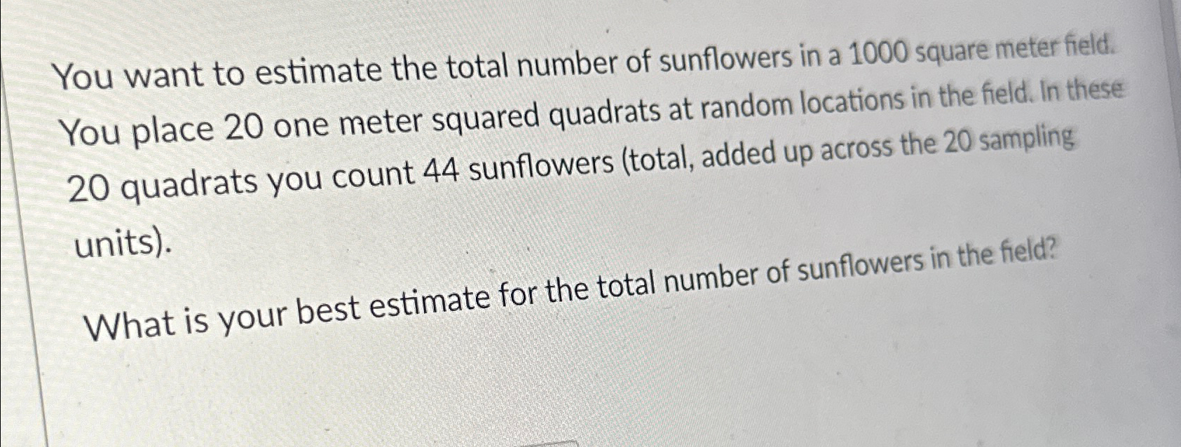 Solved You want to estimate the total number of sunflowers | Chegg.com
