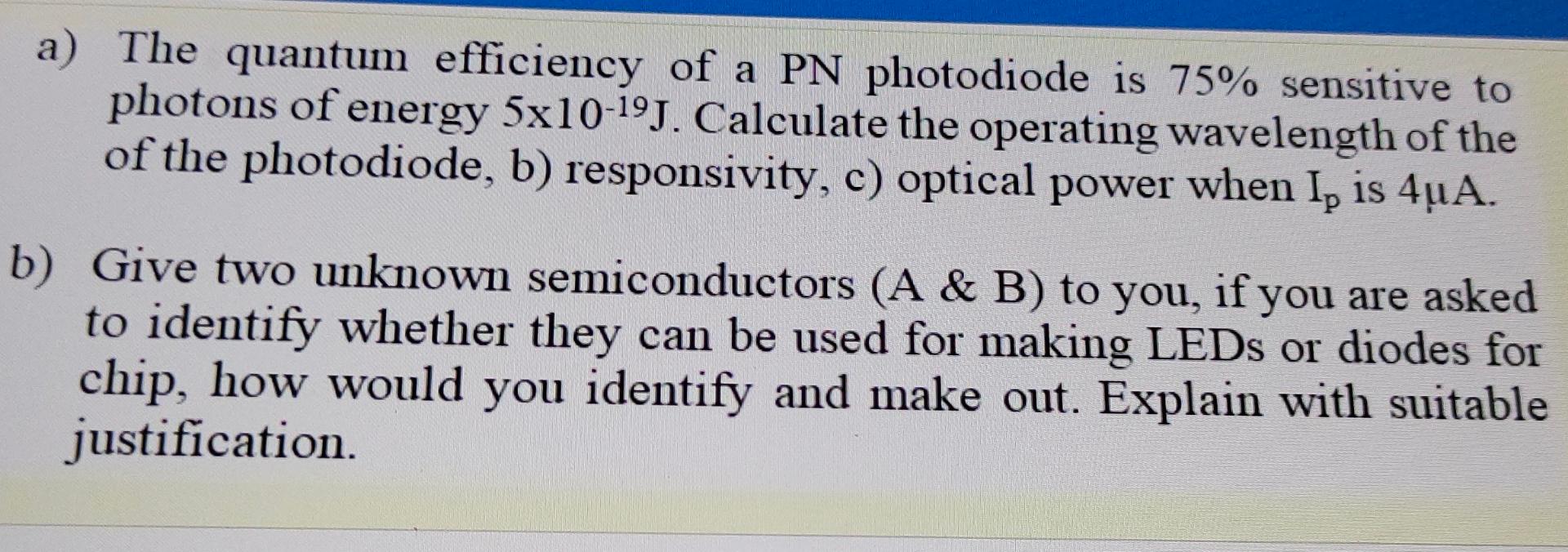 Solved a) The quantum efficiency of a PN photodiode is 75% | Chegg.com