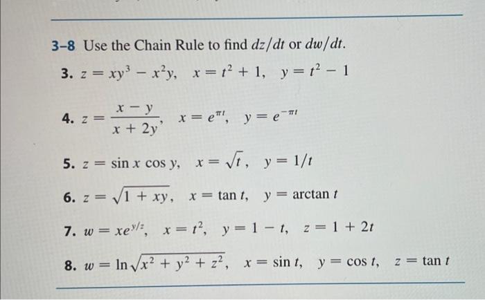 3-8 Use the Chain Rule to find \( d z / d t \) or \( d w / d t \). 3. \( z=x y^{3}-x^{2} y, \quad x=t^{2}+1, \quad y=t^{2}-1