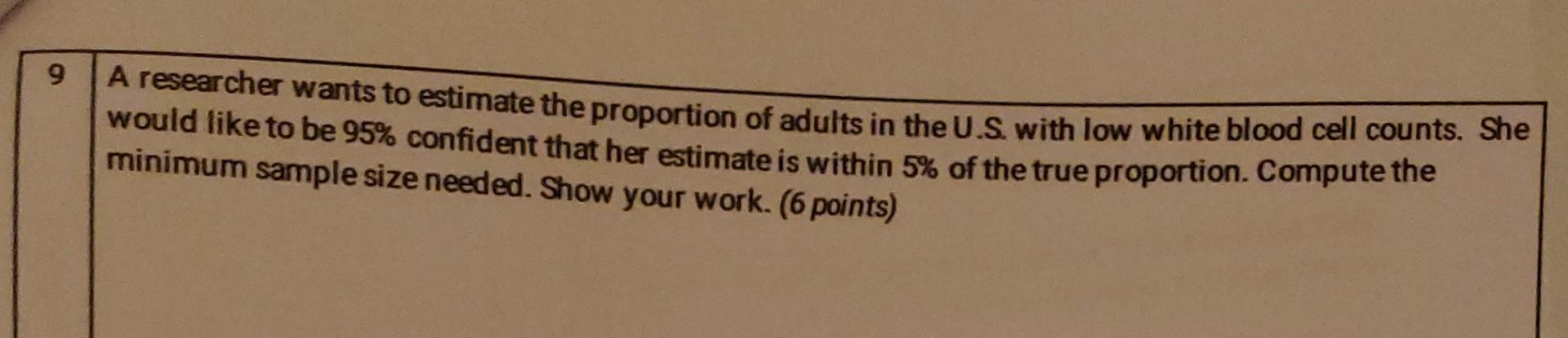 Solved 9 A researcher wants to estimate the proportion of | Chegg.com