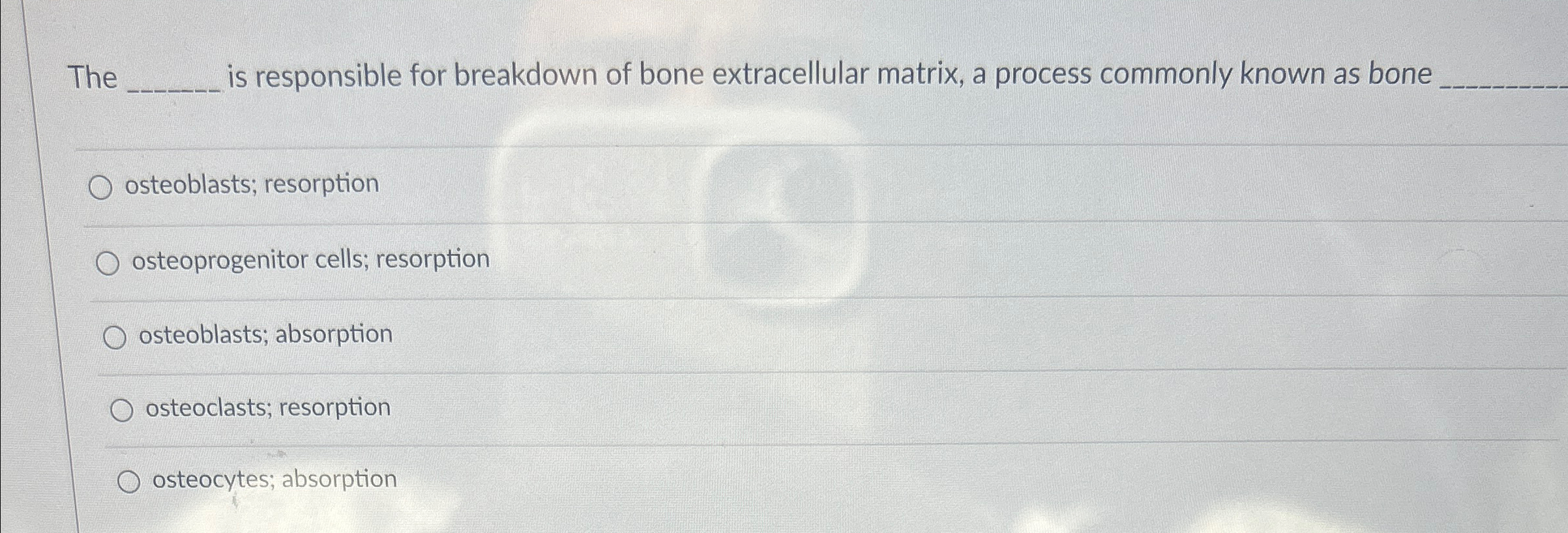 Solved The ﻿is responsible for breakdown of bone | Chegg.com