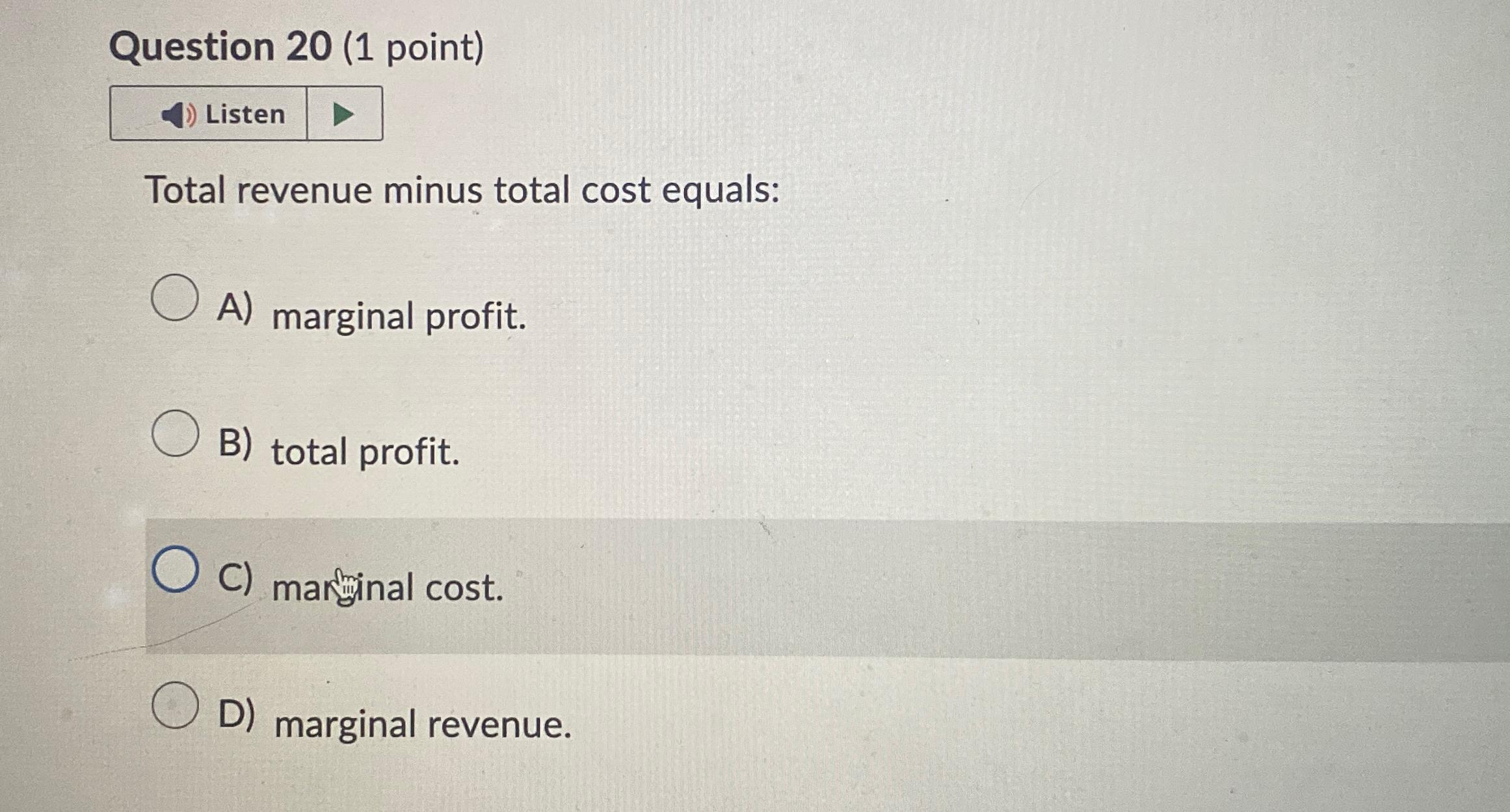Solved Question 20 (1 ﻿point)ListenTotal revenue minus total | Chegg.com