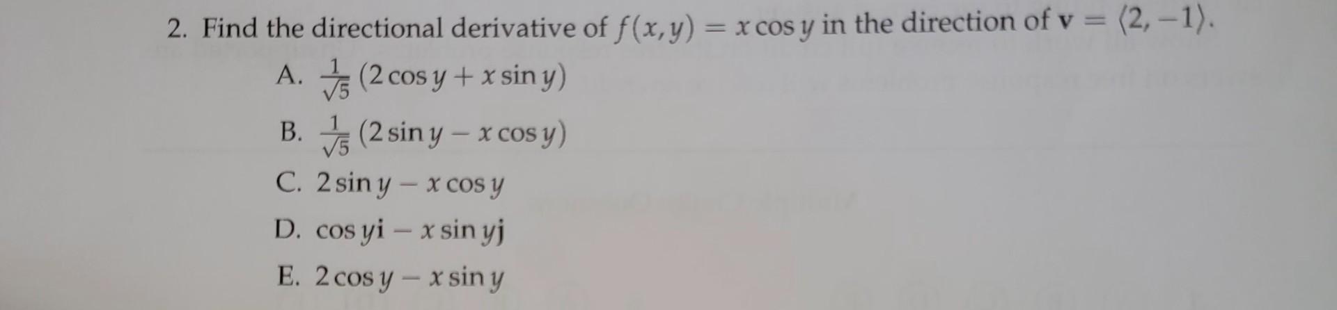 Solved 2 Find The Directional Derivative Of F x y xcosy In Chegg solved-2-find-the-directional-derivative-of-f-x-y-xcosy-in-chegg